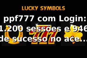 📊 ppf777 com Login: 1.200 sessões e 94,6% de sucesso no acesso (2026)